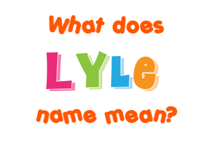 Meaning of Lyle Name