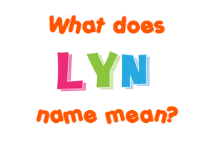 Meaning of Lyn Name