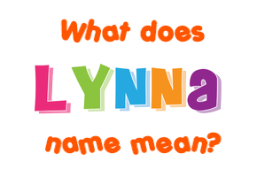 Meaning of Lynna Name