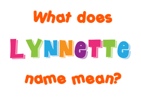 Meaning of Lynnette Name