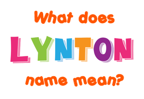 Meaning of Lynton Name