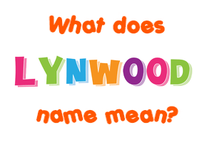 Meaning of Lynwood Name