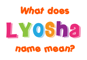 Meaning of Lyosha Name