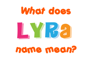 Meaning of Lyra Name