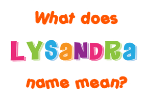 Meaning of Lysandra Name