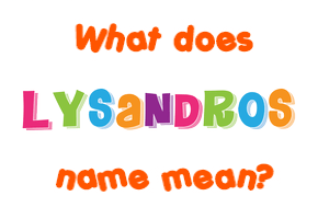 Meaning of Lysandros Name