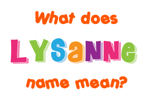 Meaning of Lysanne Name