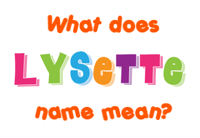 Meaning of Lysette Name