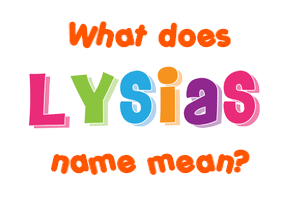 Meaning of Lysias Name