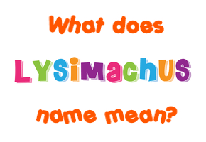 Meaning of Lysimachus Name