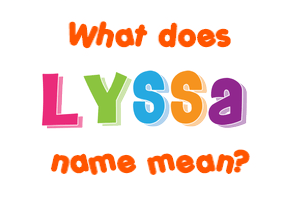 Meaning of Lyssa Name