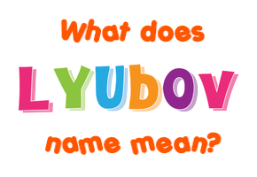 Meaning of Lyubov Name