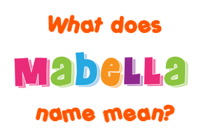 Meaning of Mabella Name