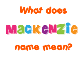 Meaning of Mackenzie Name