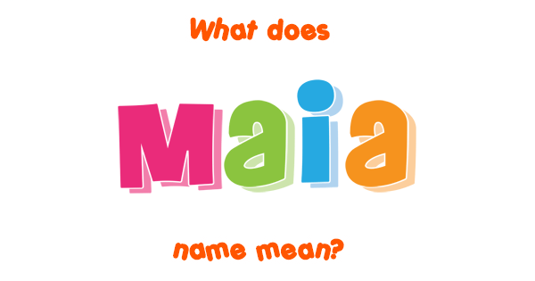 Maia Name Meaning Of Maia