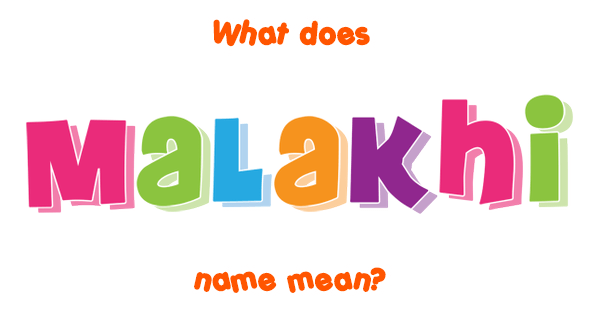 Malakhi Name Meaning Of Malakhi