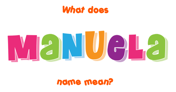 Manuela Name Meaning Of Manuela