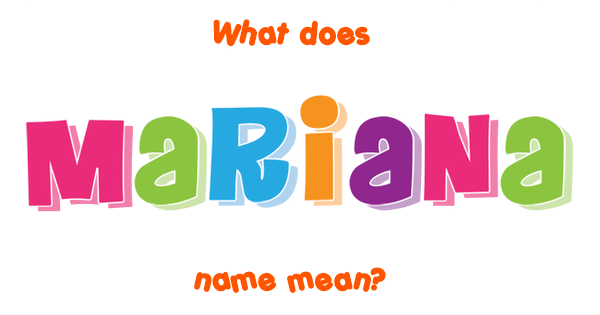 Mariana Name Meaning Of Mariana