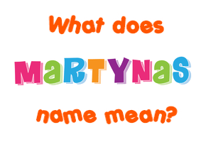 Meaning of Martynas Name