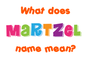 Meaning of Martzel Name