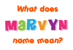 Meaning of Marvyn Name