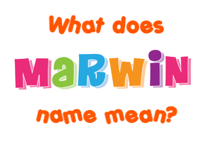 Meaning of Marwin Name