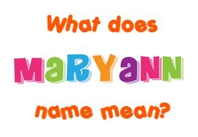 Meaning of Maryann Name