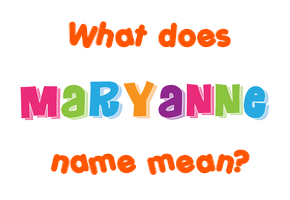 Meaning of Maryanne Name