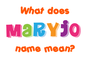 Meaning of Maryjo Name