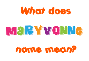 Meaning of Maryvonne Name