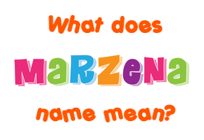 Meaning of Marzena Name