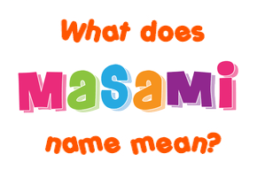 Meaning of Masami Name