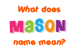 Meaning of Mason Name