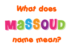 Meaning of Massoud Name