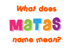 Meaning of Matas Name