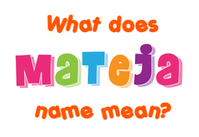 Meaning of Mateja Name