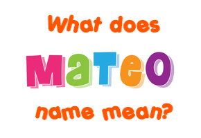 Meaning of Mateo Name