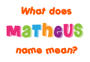 Meaning of Matheus Name