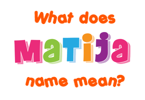 Meaning of Matija Name