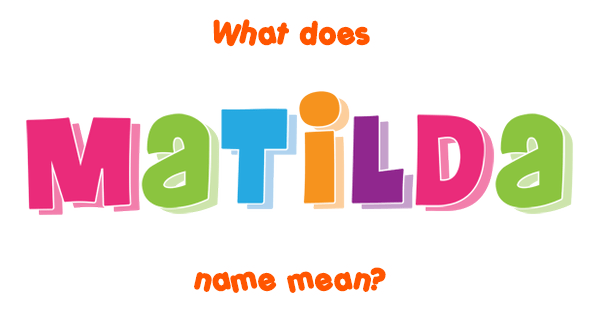 matilda-name-meaning-of-matilda