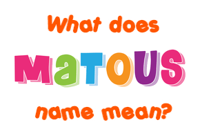 Meaning of Matouš Name