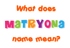 Meaning of Matryona Name