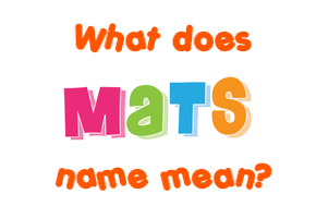 Meaning of Mats Name