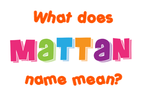 Meaning of Mattan Name