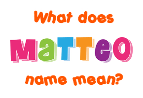 Meaning of Matteo Name