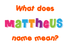 Meaning of Mattheus Name