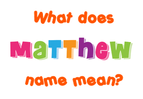 Meaning of Matthew Name