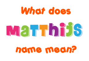 Meaning of Matthijs Name