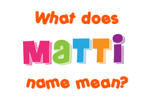 Meaning of Matti Name