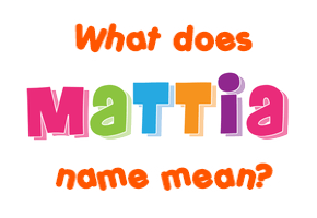 Meaning of Mattia Name